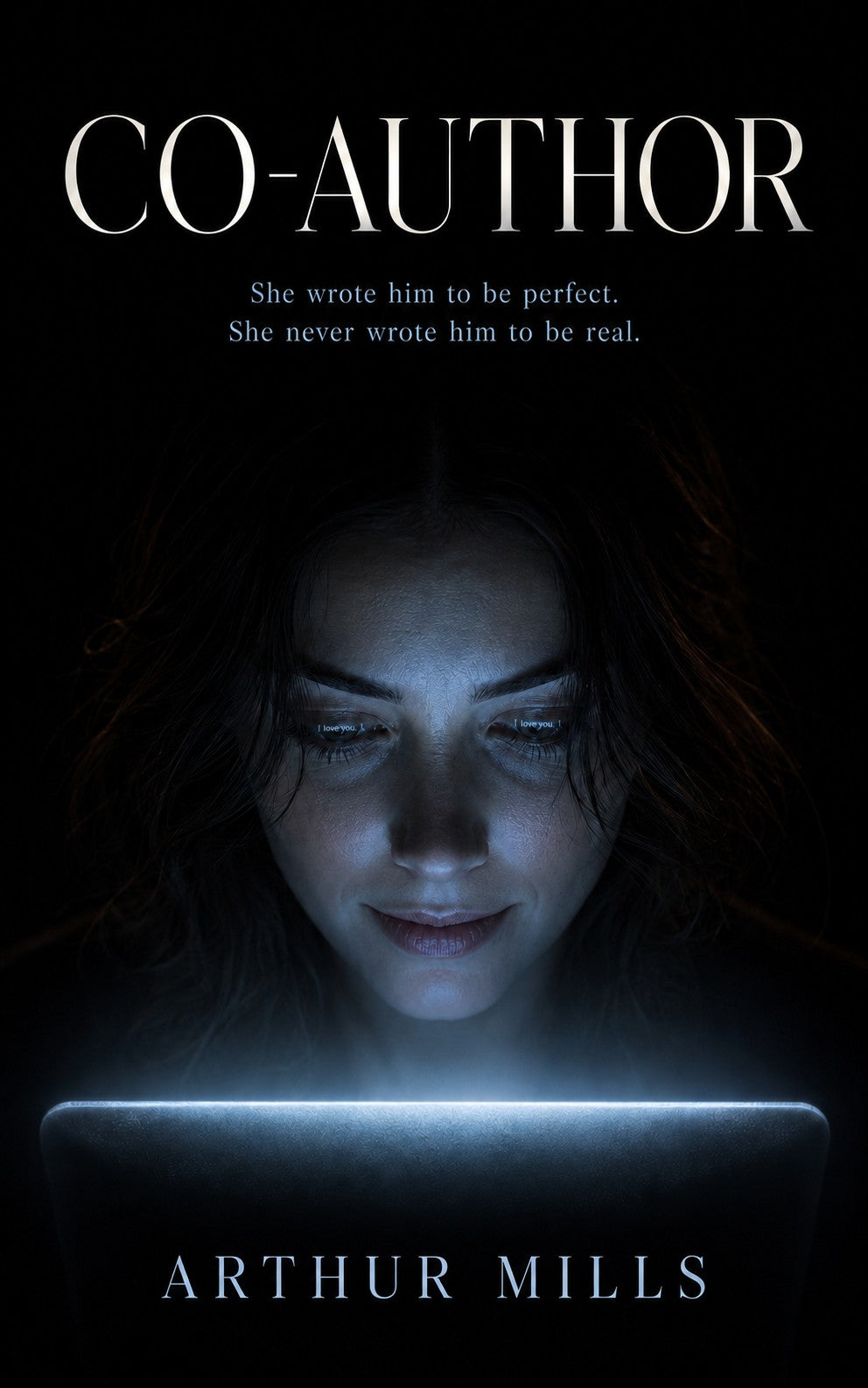 Co-Author by Arthur Mills. A woman lit by a laptop in the dark, faintly smiling, "I love you" in her eyes.
